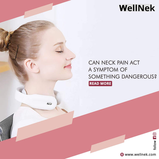 Can Neck Pain Act a Symptom of Something Dangerous? | Wellnek