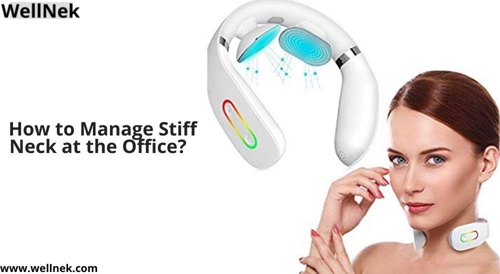 How Can I Manage Stiff Neck at the Office? | Wellnek