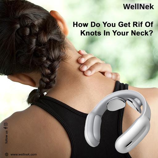 How Do You Get Rid Of Knots In Your Neck? | Wellnek