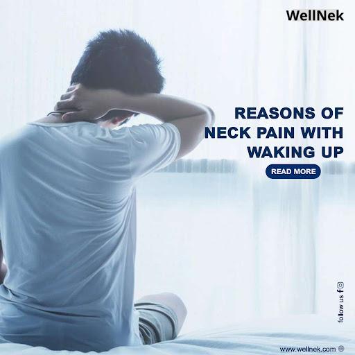 Reasons of Neck Pain With Waking Up | Wellnek
