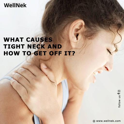 What Causes Tight Neck And How to Get Off It? | Wellnek